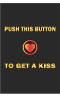 Push this button to get a kiss: Notebook, Journal with funny saying for fun entertainer & comedians - dot grid - 6x9 - 120 pages