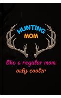 Hunting Mom Like A Regular Mom Only Cooler: My Prayer Journal, Diary Or Notebook For Tea Lover. 110 Story Paper Pages. 6 in x 9 in Cover.