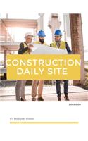 Construction Daily Site Log Book: Help a construction project manager, Inspecting and Reporting Your Project Status