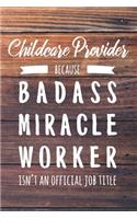 Childcare Provider Because Badass Miracle Worker Isn't an Official Job Title: 6x9" Dot Bullet Wood Matte Cover Notebook/Journal Funny Gift Idea For Childcare Workers, Afterschool Care Workers