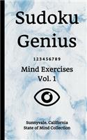 Sudoku Genius Mind Exercises Volume 1: Sunnyvale, California State of Mind Collection