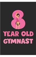 8 Year Old Gymnast Notebook - Gymnastics 8th Birthday Gift Diary - Gymnast Writing Journal: Medium College-Ruled Journey Diary, 110 page, Lined, 6x9 (15.2 x 22.9 cm)