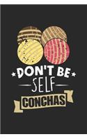 Don't Be Self Conchas: Funny Spanish Pun - Conchas Spain Humor Notebook 6x9 Inches 120 dotted pages for notes, drawings, formulas - Organizer writing book planner diary