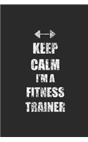 Keep Calm I'm A Fitness Trainer