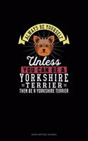 Always Be Yourself Unless You Can Be A Yorkshire Terrier Then Be A Yorkshire Terrier: Song Writing Journal