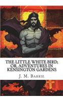 The Little White Bird; Or, Adventures in Kensington Gardens