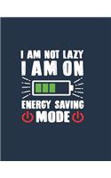 I am not lazy: I am not lazy I am on energy saving mode on dark green cover (8.5 x 11) inches 110 pages, Blank Unlined Paper for Sketching, Drawing, Whiting, Journ(7 I Am Not Lazy I Am on Energy Saving Mode on Dark Green Sketchbook)
