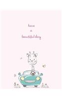 Have a beautiful day: Cute giraffe on pink cover (8.5 x 11) inches 110 pages, Blank Unlined Paper for Sketching, Drawing, Whiting, Journaling & Doodling(4 Cute Giraffe on Pink Sketchbook)