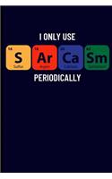 I Only Use Sarcasm Periodically Sulfur Argon Calcium Samarium