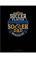 Behind Every Soccer Player Who Believes in Himself Is a Soccer Dad Who Believed First: Unruled Composition Book(887 Unruled Composition Book)