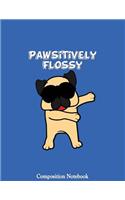 Pawsitively Flossy Composition Notebook