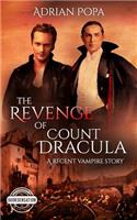 The Revenge of Count Dracula: An Authentic Transylvanian Vampire Story(1 True Legenthology)