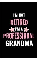I'm Not Retired, I'm a Professional Grandma