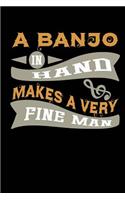 A Banjo In Hand Makes A Very Fine Man