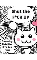 Shut the F*CK UP-Swearing Cats Gives it to You RAW