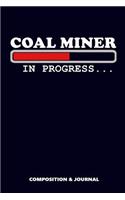 Coal Miner in Progress: Composition Notebook, Funny Birthday Journal for Mine Diggers to Write on