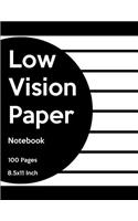 Low Vision Paper Notebook: Bold Line White Paper for Low Vision, Visually Impaired, Great for Students, Work, Writers, School, Note Taking 8.5x 11 - 100 Pages