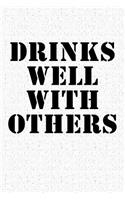 Drinks Well with Others: A 6x9 Inch Matte Softcover Notebook Journal with 120 Blank Lined Pages and a Funny Wine Lovers Cover Slogan