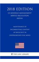 Maintenance of Incombustible Content of Rock Dust in Underground Coal Mines (Us Mine Safety and Health Administration Regulation) (Msha) (2018 Edition)