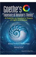 Goethe's Exposure of Newton's Theory: A Polemic on Newton's Theory of Light and Colour
