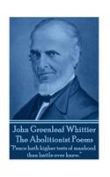 John Greenleaf Whitter's The Abolitionist Poems: "Peace hath higher tests of manhood than battle ever knew."(English)