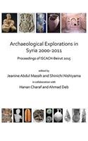 Archaeological Explorations in Syria 2000-2011: Proceedings of Iscach-Beirut 2015