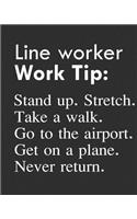 Line Worker Work Tip: Stand Up. Stretch. Take a Walk. Go to the Airport. Get on a Plane. Never Return.: Calendar 2019, Monthly & Weekly Planner Jan. - Dec. 2019