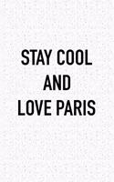Stay Cool and Love Paris: A 6x9 Inch Matte Softcover Journal Notebook with 120 Blank Lined Pages