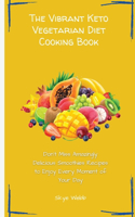 The Vibrant Keto Vegetarian Diet Cooking Book