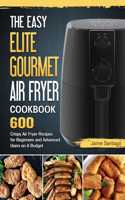 Easy Elite Gourmet Air Fryer Cookbook