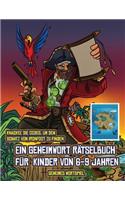 Geheimes Wortspiel (Ein Geheimwort Rätselbuch für Kinder von 6-9 Jahren)