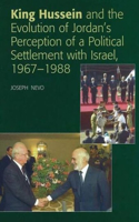 King Hussein and the Evolution of Jordan's Perception of a Political Settlement with Israel, 1967-1988: (English)