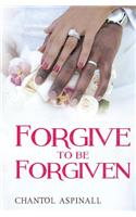 Forgive to Be Forgiven