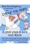 Alan the Hedgehog - Hog Hero Colouring Book