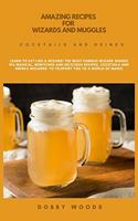 Amazing Recipes For Wizards And Muggles