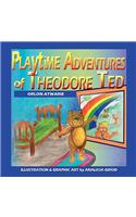 Playtime Adventures of Theodore Ted
