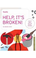 Help, It's Broken!: A Fix-It Bible for the Repair Impaired