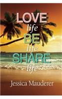 Love Life - Be Life - Share Life