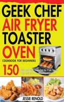 Geek Chef Air Fryer Toaster Oven Cookbook for Beginners