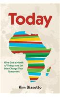 Today: Give God a Month of Todays and Let Him Change Your Tomorrows