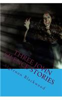 Three John Silence Stories: The Most Popular Horro Book