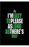 I'm Easy To Please As Long As There's Golf