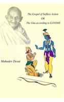 The Gospel of Selfless Action OR The Gita according to GANDHI