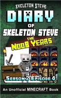 Diary of Minecraft Skeleton Steve the Noob Years - Season 2 Episode 4 (Book 10): Unofficial Minecraft Books for Kids, Teens, & Nerds - Adventure Fan Fiction Diary Series