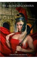 The Lascivious Gladiatrix