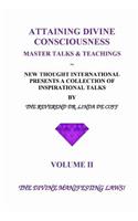 ATTAINING DIVINE CONSCIOUSNESS Volume II The Divine Manifesting Laws!: A Collection of Inspirational Talks & Teachings of the Reverend Dr. Linda De Coff