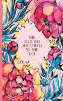 She Believed She Could So She Did - Journal Notebook