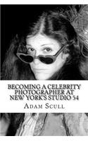 Becoming a Celebrity Photographer at Studio 54