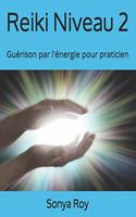 Reiki Niveau 2: Guérison par l'énergie pour praticien