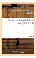 Victor, Ou l'Enfant de la Forêt. Tome 3